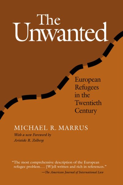 The Unwanted: European Refugees From 1St World War (Politics History & Social Chan) cover