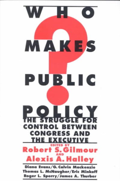 Who Makes Public Policy?: he Struggle for Control between Congress and the Executive (Public Administration and Public Policy) cover