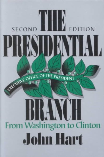 The Presidential Branch: From Washington to Clinton (American Politics Series) cover