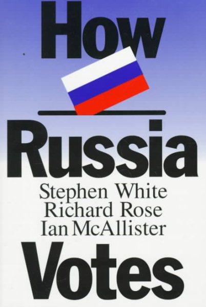 How Russia Votes (Comparative Politics & the International Political Economy,) cover