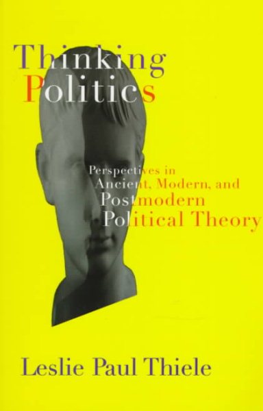 Thinking Politics: Perspectives in Ancient, Modern, and Postmodern Political Theory (Chatham House Studies in Political Thinking) cover