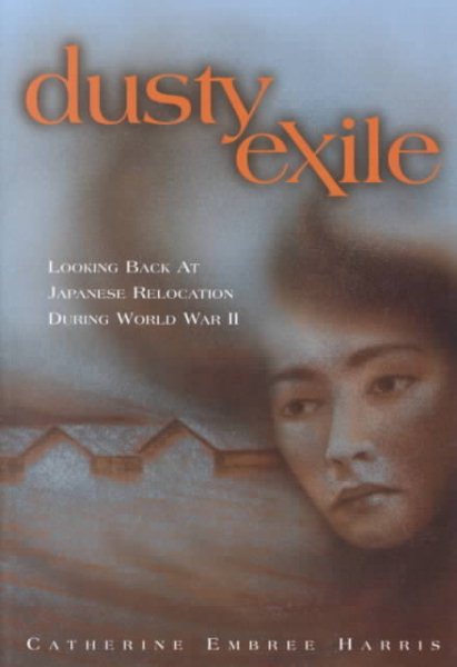 Dusty Exile: Looking Back at Japanese Relocation During World War II cover