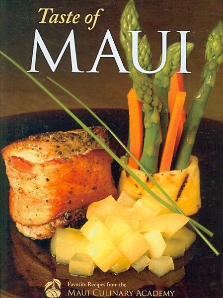 Taste of Maui: Favorite Recipes from the Maui Culinary Academy cover