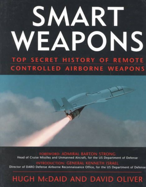 Smart Weapons: Top Secret History of Remote Controlled Weapons