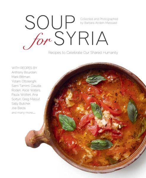 Soup for Syria: Recipes to Celebrate Our Shared Humanity (Cooking with Barbara Abdeni Massaad) cover