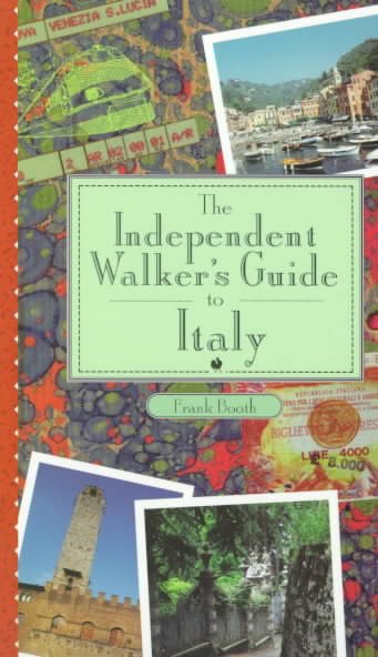 The Independent Walker's Guide to Italy: 35 Breathtaking Walks in Italy's Captivating Landscape (The Independent Walker Series) cover