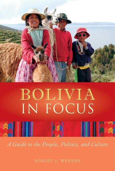 Bolivia in Focus: A Guide to the People, Politics and Culture (In Focus Guides) cover