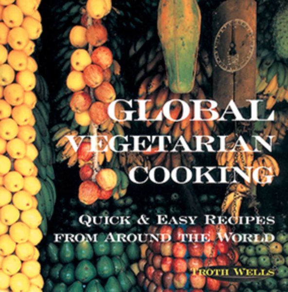 Global Vegetarian Cooking: Quick and Easy Recipes from Around the World cover