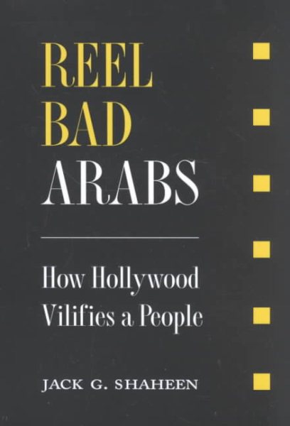 Reel Bad Arabs: How Hollywood Villifies a People cover
