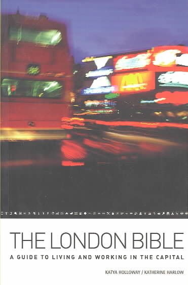 The London Bible: A Guide to Living and Working in the Capital (Travel) cover