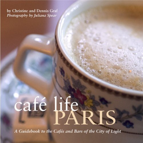 Café Life Paris: A Guidebook to the Cafes and Bars of the City of Light cover