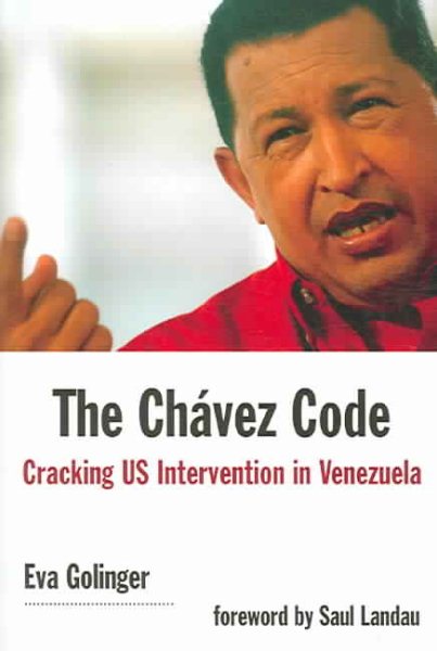 The Chavez Code: Cracking US Intervention in Venezuela cover