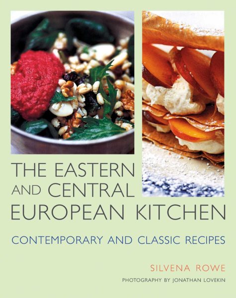 Eastern and Central European Kitchen: Contemporary and Classic Recipes cover