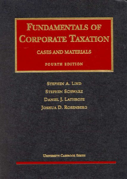Fundamentals of Corporate Taxation, Fourth Edition (University Casebook Series)