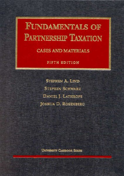 Fundamentals of Partnership Taxation: Cases and Materials (University Casebook Series)