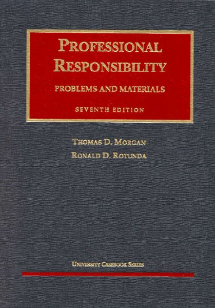 Professional Responsibility: Problems and Materials, Seventh Edition