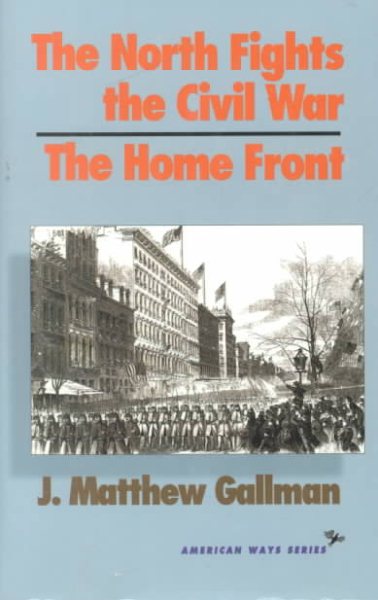The North Fights the Civil War: The Home Front (American Ways Series) cover