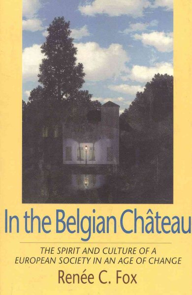 In the Belgian Chateau: The Spirit and Culture of a European Society in an Age of Change cover