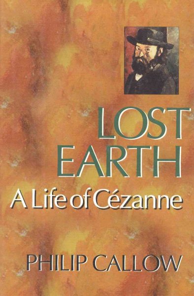 Lost Earth: A Life of Cezanne cover