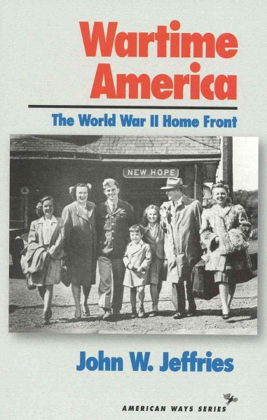 Wartime America: The World War Ii Home Front (American Ways)