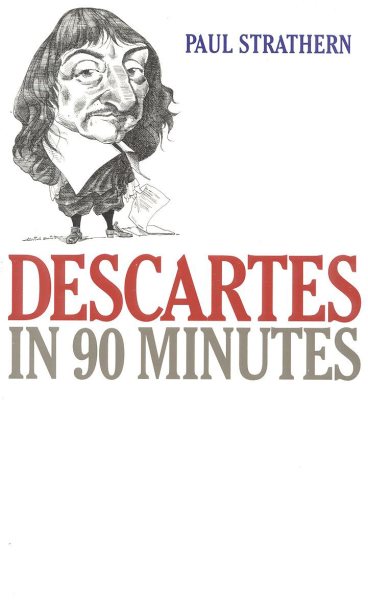 Descartes in 90 Minutes (Philosophers in 90 Minutes Series) cover