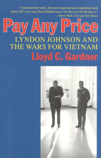Pay Any Price: Lyndon Johnson and the Wars for Vietnam cover