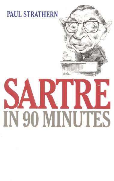 Sartre in 90 Minutes (Philosophers in 90 Minutes Series) cover