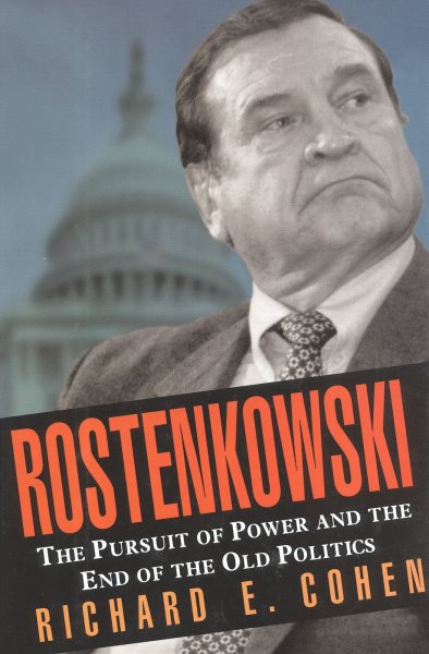 Rostenkowski: The Pursuit of Power and the End of the Old Politics cover