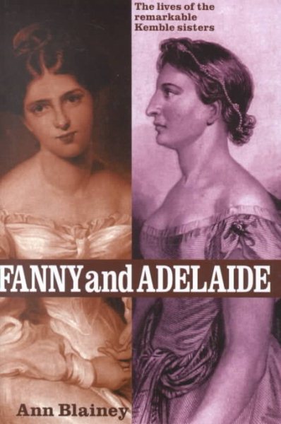 Fanny and Adelaide: The Lives of the Remarkable Kemble Sisters cover