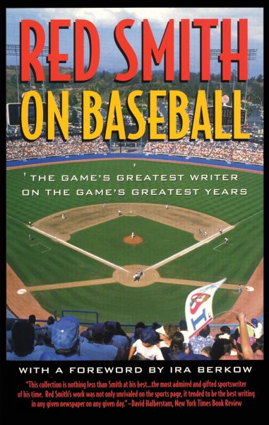 Red Smith on Baseball: The Game's Greatest Writer on the Game's Greatest Years cover