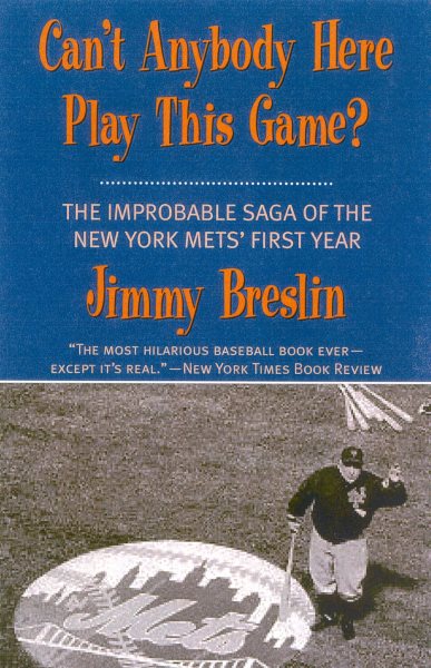 Can't Anybody Here Play This Game?: The Improbable Saga of the New York Met's First Year cover