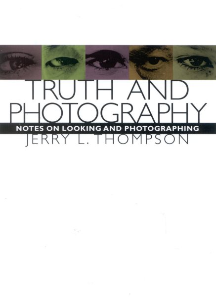 Truth and Photography: Notes on Looking and Photographing cover