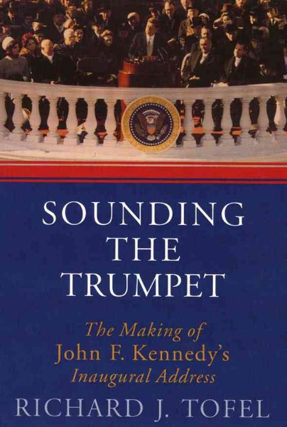 Sounding the Trumpet: The Making of John F. Kennedy's Inaugural Address cover