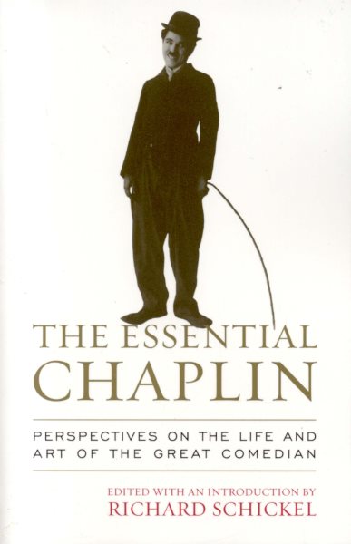 The Essential Chaplin: Perspectives on the Life and Art of the Great Comedian cover
