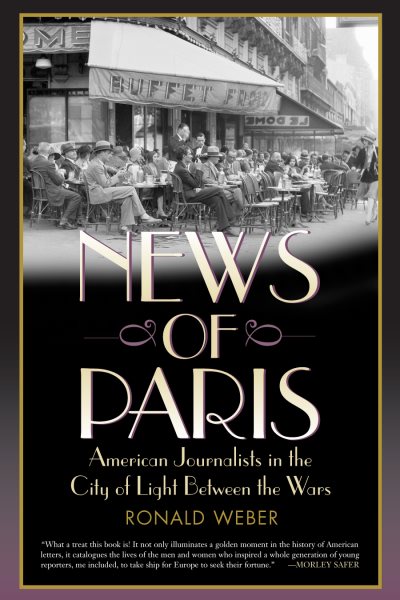 News of Paris: American Journalists in the City of Light Between the Wars cover
