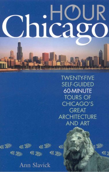 Hour Chicago: Twenty-five 60-Minute Self-guided Tours of Chicago's Great Architecture and Art cover