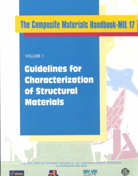 The Composite Materials Handbook-MIL 17, Volume I: Guidelines for Characterization of Structural Materials