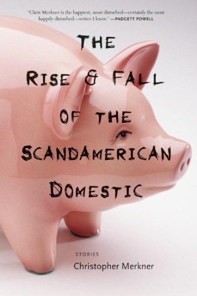 The Rise & Fall of the Scandamerican Domestic: Stories cover