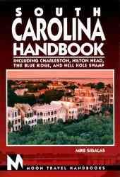 Moon Handbooks South Carolina: Including Charleston, Hilton Head, the Blue Ridge, and Hell Hole Swamp (South Carolina Handbook, 1st ed)