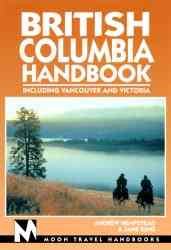 Moon Handbooks British Columbia: Including Vancouver and Victoria (Moon Handbooks : British Columbia, 5th ed)