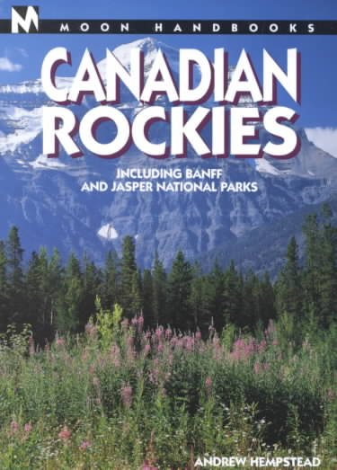 Canadian Rockies: Including Banff and Jasper National Parks (Moon Canadian Rockies) cover