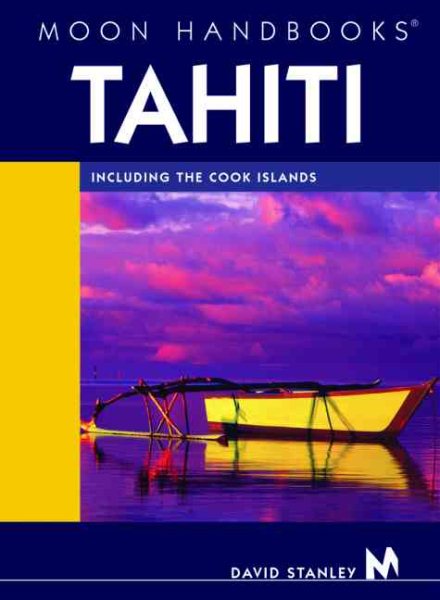 Moon Handbooks Tahiti: Including the Cook Islands