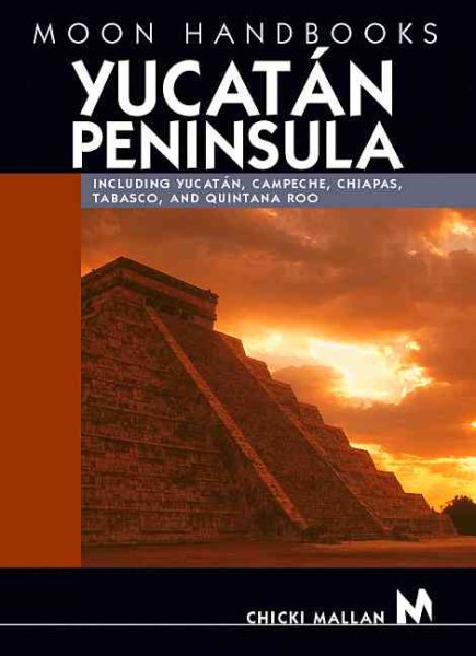 DEL-Moon Handbooks Yucatan Peninsula: Including Yucatan, Campeche, Chiapas, Tabasco, and Quintana Roo cover