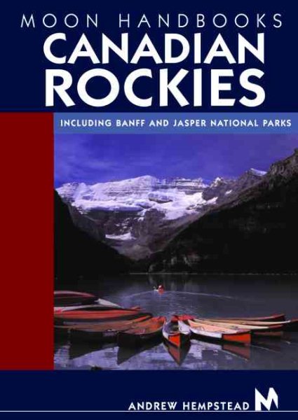 Moon Handbooks Canadian Rockies: Including Banff and Jasper National Parks (Moon Canadian Rockies) cover