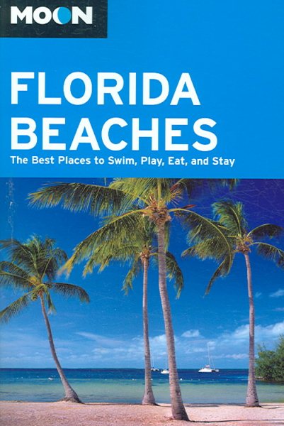 Moon Florida Beaches: The Best Places to Swim, Play, Eat, and Stay (Moon Handbooks) cover