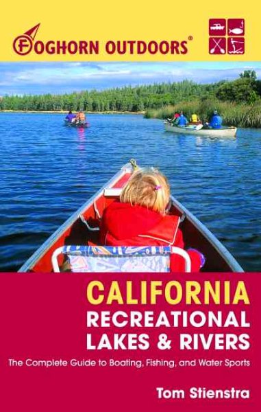 Foghorn Outdoors California Recreational Lakes and Rivers: The Complete Guide to Boating, Fishing, and Water Sports cover