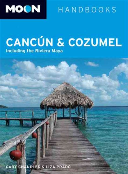 Moon Cancún and Cozumel: Including the Riviera Maya (Moon Handbooks)