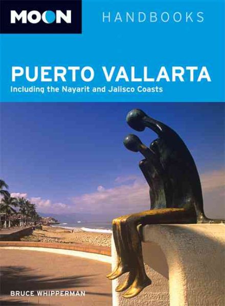 Moon Puerto Vallarta: Including the Nayarit and Jalisco Coasts (Moon Handbooks) cover