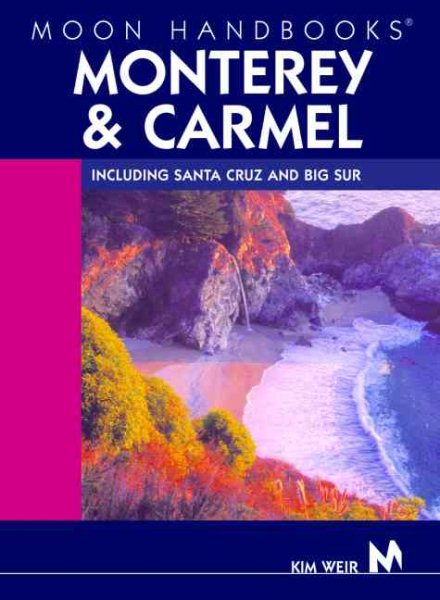 Moon Handbooks Monterey and Carmel: Including Santa Cruz and Big Sur cover