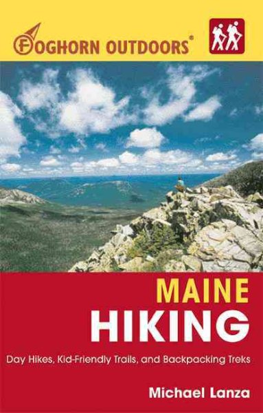 Foghorn Outdoors Maine Hiking: Day Hikes, Kid-Friendly Trails, and Backpacking Treks cover